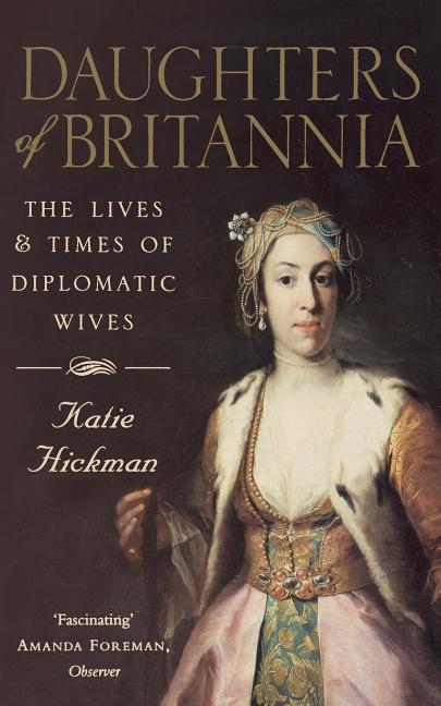 Item #296053 Daughters of Britannia (Revised). Katie Hickman
