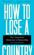 Item #402174 How to Lose a Country. Ece Temelkuran