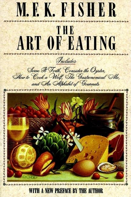 Item #310743 Art of Eating. M. F. K. FISHER, MARY FRANCES KENNEDY, FISHER