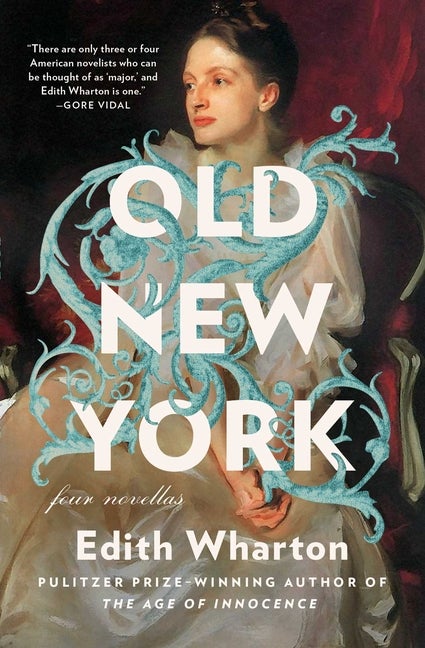 Item #297870 Old New York : Four Novellas. EDITH WHARTON