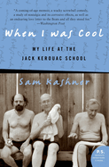 Item #313059 When I Was Cool: My Life at the Jack Kerouac School (P.S.). SAM KASHNER