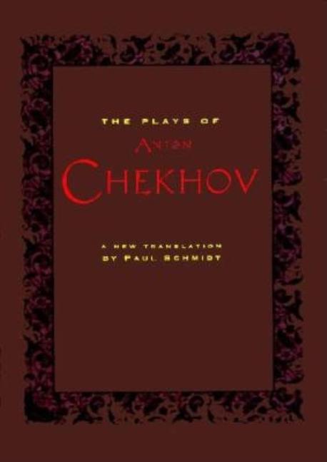 Item #298827 Plays of Anton Chekhov. Anton Chekhov, Paul, Schmidt.