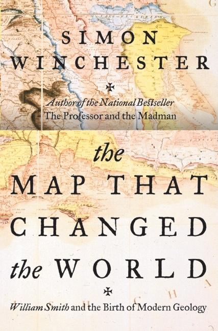 Item #268558 The Map That Changed the World: William Smith and the Birth of Modern Geology. Simon...
