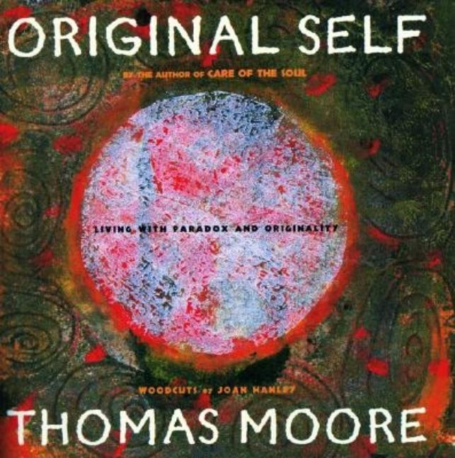 Item #287767 Original Self: Living with Paradox and Authenticity. Thomas Moore