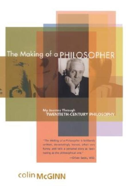 Item #289911 Making of a Philosopher: My Journey Through Twentieth-Century Philosophy. Colin McGinn