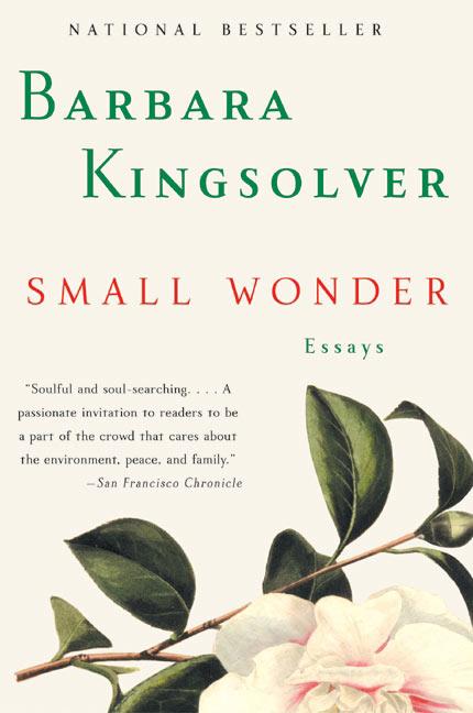 Item #293902 Small Wonder: Essays. BARBARA KINGSOLVER.