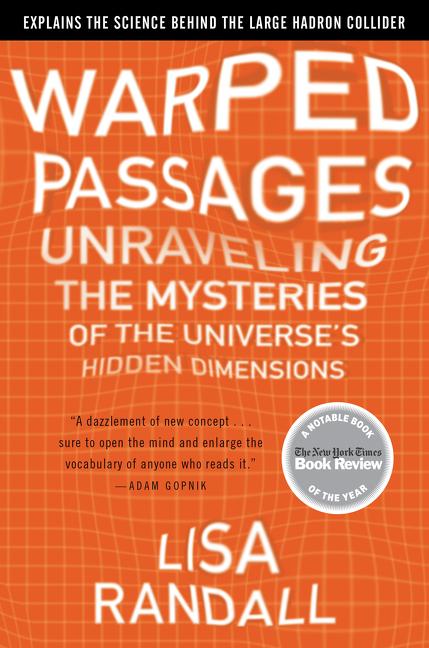 Item #298531 Warped Passages: Unraveling the Mysteries of the Universe's Hidden Dimensions. LISA RANDALL.
