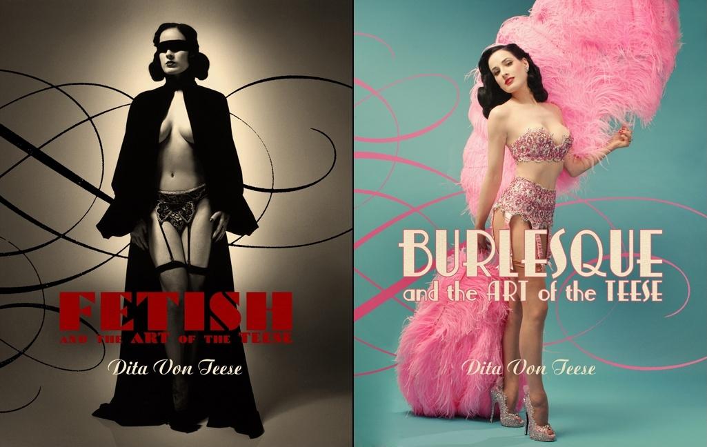 Item #300279 Burlesque and the Art of the Teese/Fetish and the Art of the Teese. DITA VON TEESE