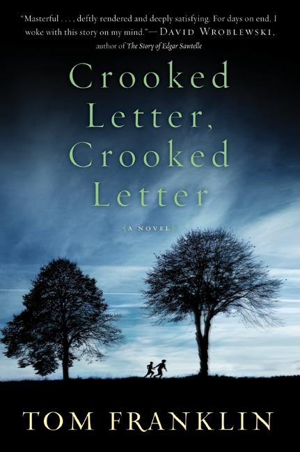 Item #312182 Crooked Letter, Crooked Letter: A Novel. Tom Franklin