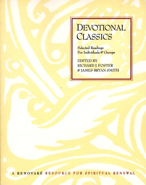 Item #302049 Devotional Classics: Selected Readings for Individuals and Groups. Richard J. Foster