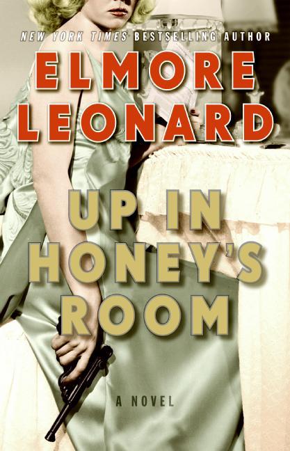 Item #267477 Up in Honey's Room. Elmore Leonard