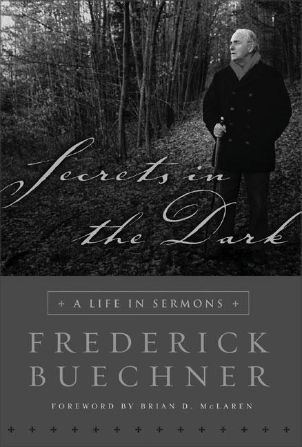 Item #286378 Secrets in the Dark: A Life in Sermons. Frederick Buechner