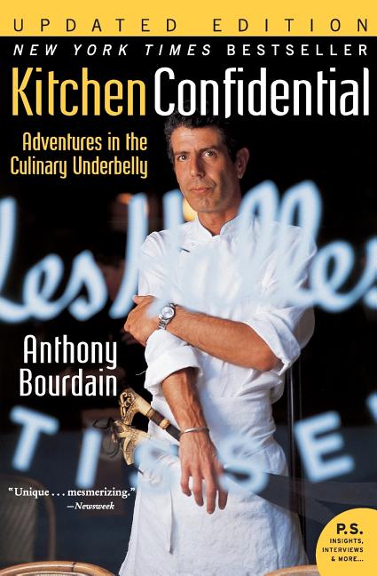 Item #305816 Kitchen Confidential : Adventures in the Culinary Underbelly. ANTHONY BOURDAIN
