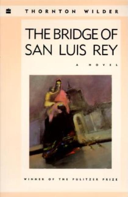 Item #267702 The Bridge of San Luis Rey (Perennial Classics). Thornton Wilder