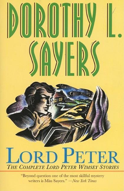 Item #317470 Lord Peter : The Complete Lord Peter Wimsey Stories. DOROTHY L. SAYERS