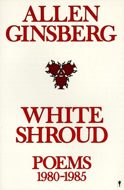 Item #273599 White Shroud: Poems 1980-1985. Allen Ginsberg