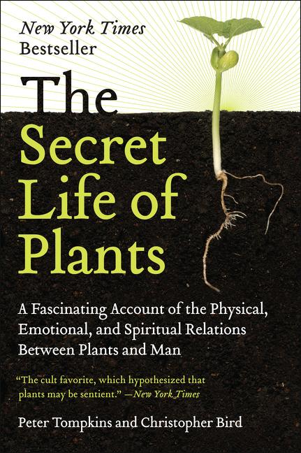 Item #319763 The Secret Life of Plants. PETER TOMPKINS, CHRISTOPHER, BIRD