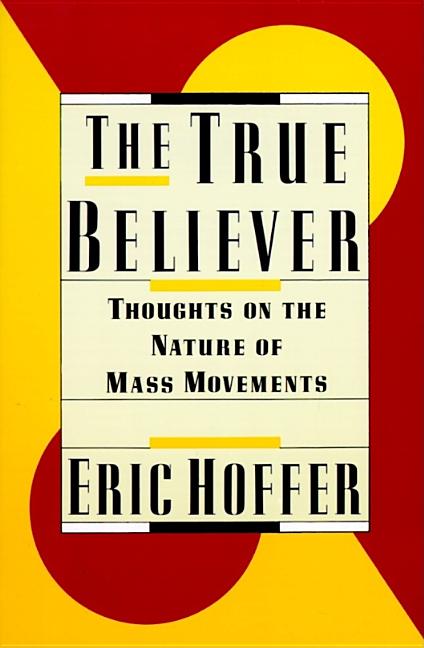 Item #303104 The True Believer: Thoughts on the Nature of Mass Movements. ERIC HOFFER