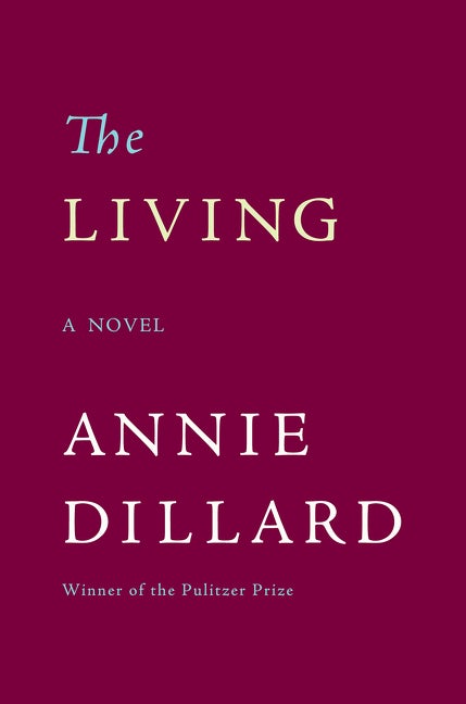 Item #276679 Living : A Novel. ANNIE DILLARD