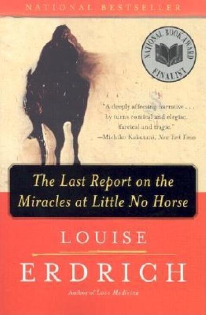 Item #317906 The Last Report on the Miracles at Little No Horse: A Novel. LOUISE ERDRICH