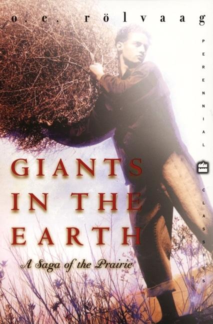 Item #312345 Giants in the Earth: A Saga of the Prairie (Perennial Classics). OLE E Rolvaag, O....