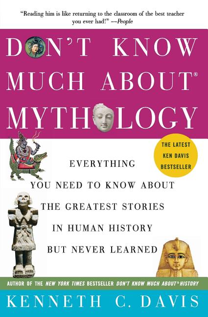 Item #285353 Don't Know Much about Mythology: Everything You Need to Know about the Greatest...
