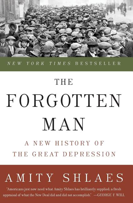 Item #282732 The Forgotten Man: A New History of the Great Depression. AMITY SHLAES