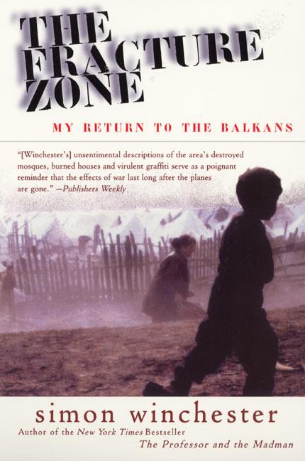Item #198615 The Fracture Zone: My Return to the Balkans. Simon Winchester.