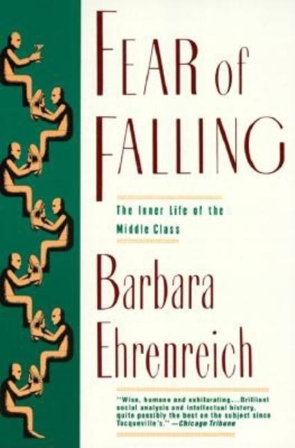 Item #300754 Fear of Falling: The Inner Life of the Middle Class. BARBARA EHRENREICH
