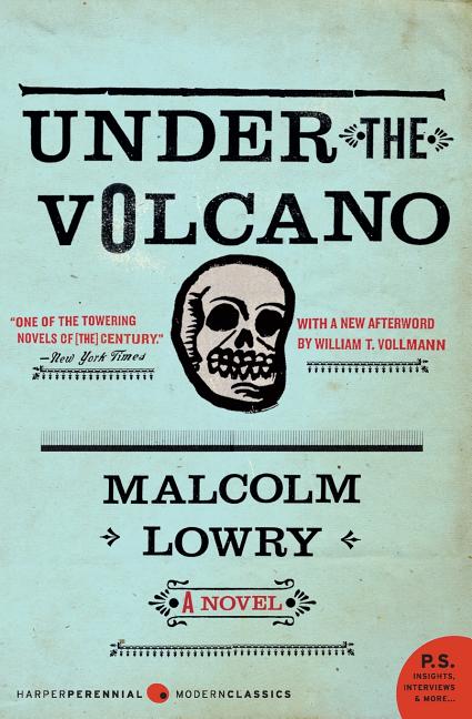 Item #319917 Under the Volcano: A Novel. Malcolm Lowry