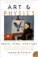 Item #317298 Art & Physics: Parallel Visions in Space, Time, and Light. Leonard Shlain