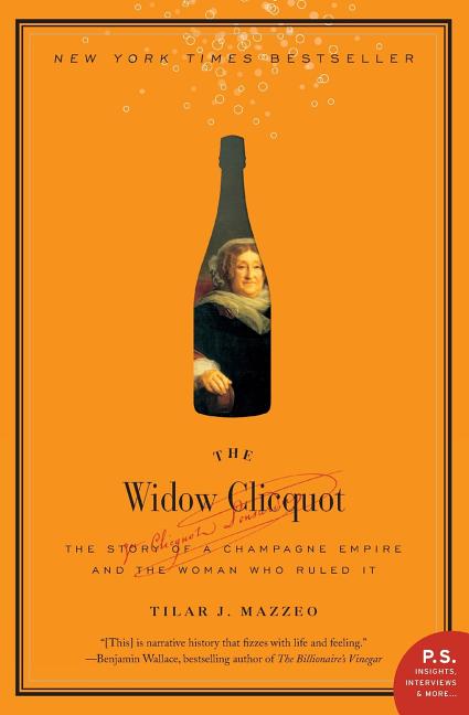 Item #318544 Widow Clicquot: The Story of a Champagne Empire and the Woman Who Ruled It. Tilar J....