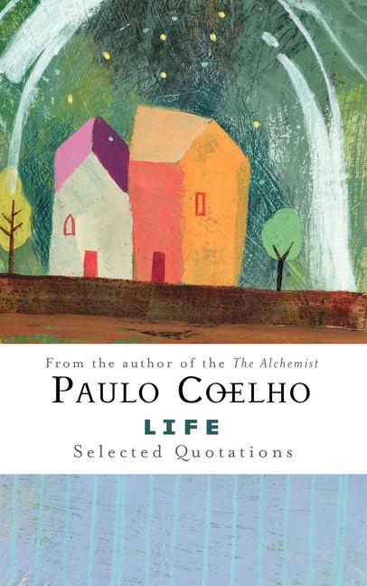 Item #314526 Life: Selected Quotations. Paulo Coelho