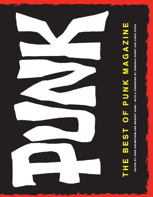 Item #233032 Punk -- The Best of Punk Magazine. John Holmstrom, Bridget Hurd, Deborah Harry,...
