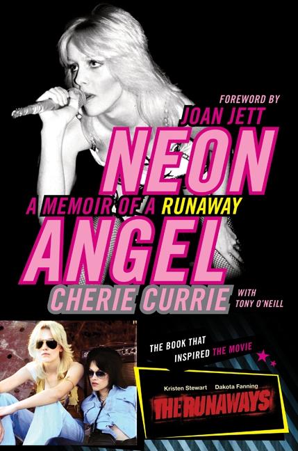 Item #297700 Neon Angel: A Memoir of a Runaway. Cherie Currie, Tony, O'neill