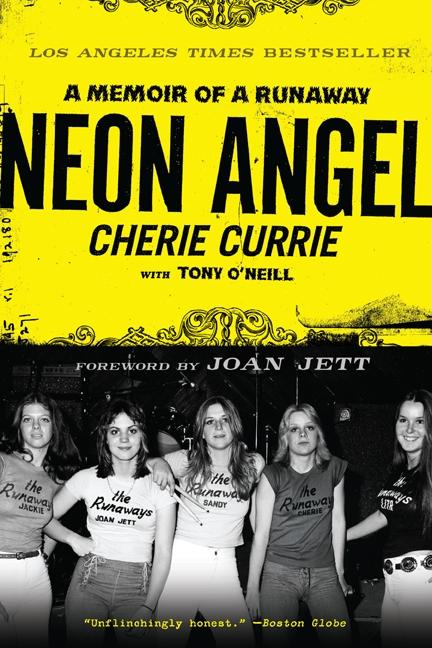 Item #282494 Neon Angel: A Memoir of a Runaway. Cherie Currie, Tony, O'neill