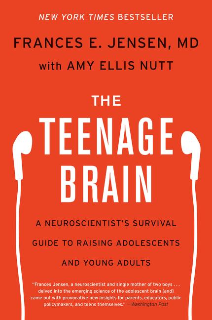 Item #292369 The Teenage Brain. Frances E. Jensen, Amy Ellis, Nutt