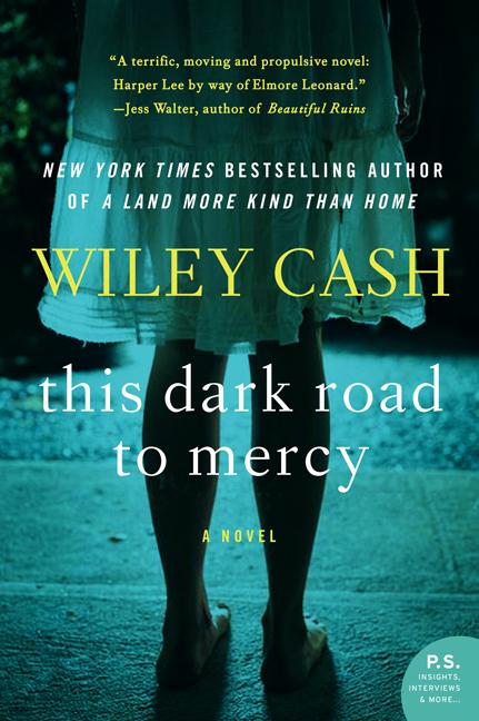Item #159490 This Dark Road to Mercy: A Novel. Wiley Cash