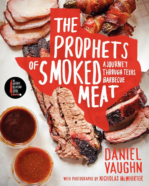 Item #294209 Prophets of Smoked Meat: A Journey Through Texas Barbecue. Daniel Vaughn