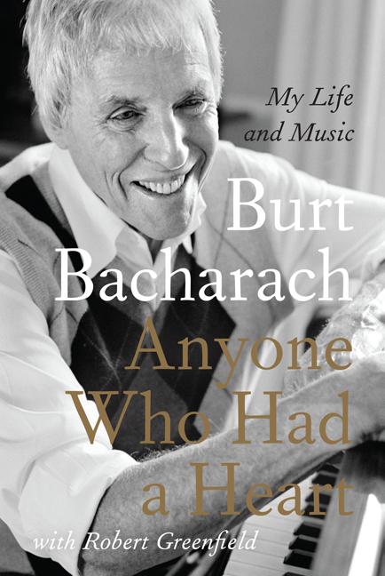 Item #291418 Anyone Who Had a Heart: My Life and Music. Burt Bacharach