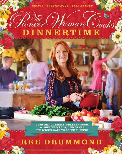 Item #277545 Pioneer Woman Cooks: Dinnertime: Comfort Classics, Freezer Food, 16-Minute Meals, and Other Delicious Ways to Solve Supper! Ree Drummond.