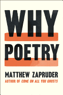 Item #322306 Why Poetry. Matthew Zapruder