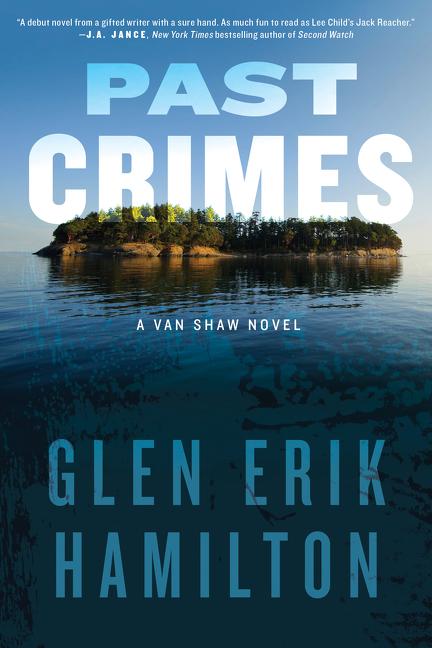 Item #223247 Past Crimes: A Van Shaw Novel. Glen Erik Hamilton