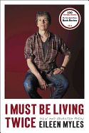 Item #316817 I Must Be Living Twice: New and Selected Poems 1975 - 2014. Eileen Myles
