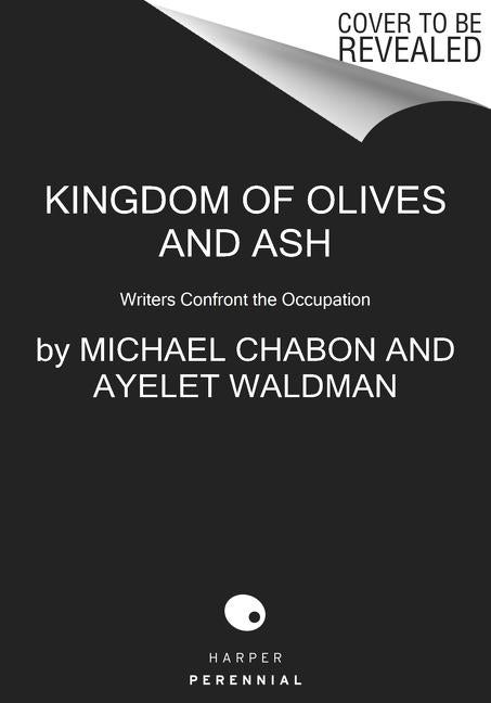 Item #281499 Kingdom of Olives and Ash. Michael Chabon, Ayelet, Waldman.