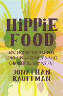 Item #320423 Hippie Food. Jonathan Kauffman