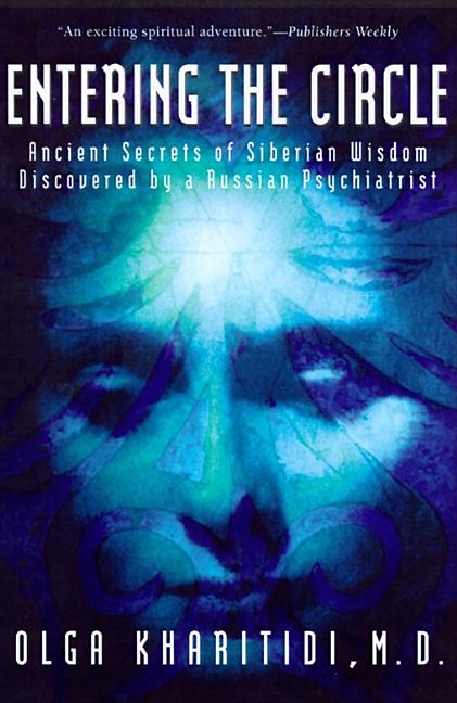 Item #306404 Entering the Circle: Ancient Secrets of Siberian Wisdom Discovered by a Russian...