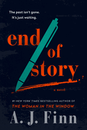 Item #318154 End of Story: A Novel. A. J. Finn