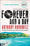 Item #320725 Forever and a Day: A James Bond Novel. Anthony Horowitz