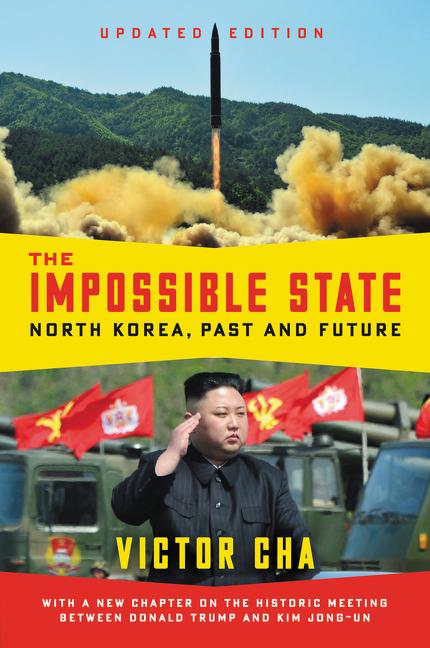 Item #276133 The Impossible State, Updated Edition: North Korea, Past and Future. Victor Cha